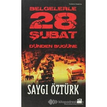 BELGELERLE 28 ŞUBAT DÜNDEN BUGÜNE - SAYGI ÖZTÜRK