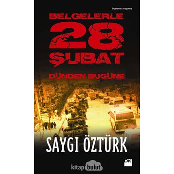BELGELERLE 28 ŞUBAT DÜNDEN BUGÜNE - SAYGI ÖZTÜRK