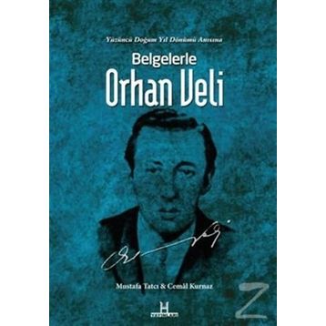 Belgelerle Orhan Veli - Cemal Kurnaz Prof. Dr. Cemal Kurnaz Mustafa Tatcı