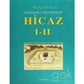 BELGELERLE OSMANLI DEVRINDE HICAZ I-II - GENEL