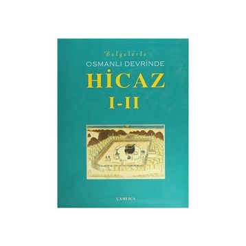 BELGELERLE OSMANLI DEVRINDE HICAZ I-II - GENEL