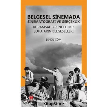 Belgesel Sinemada Sinematografi ve Gerçeklik - Şenol Çöm