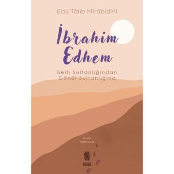 Belh Sultanlığından Gönül Sultanlığına İbrahim Edhem