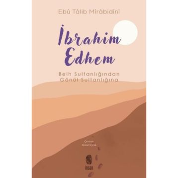 Belh Sultanlığından Gönül Sultanlığına İbrahim Edhem