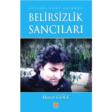 Belirsizlik Sancıları - Murat Göle