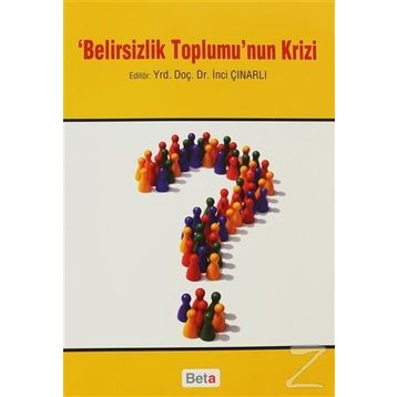 BELIRSIZLIK TOPLUMU'NUN KRIZI - İNCİ ÇINARLI