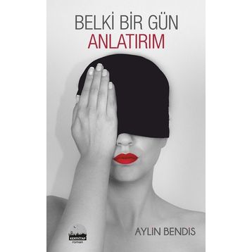 Belki Bir Gün Anlatırım - Aylin Bendis