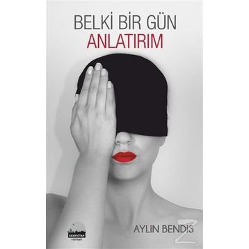 Belki Bir Gün Anlatırım - Aylin Bendis