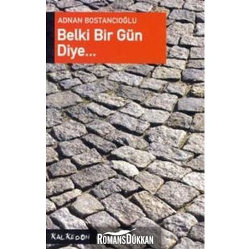 Belki Bir Gün Diye - Adnan Bostancıoğlu