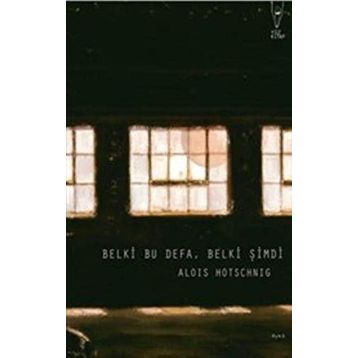 Belki Bu Defa, Belki Şimdi - Alois Hotschnig