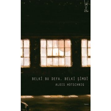 Belki Bu Defa, Belki Şimdi - Alois Hotschnig