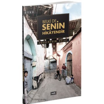 Belki de Senin Hikayendir - Abdülkerim Kolat