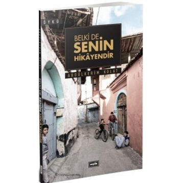 Belki de Senin Hikayendir - Abdülkerim Kolat
