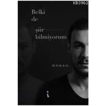 Belki De Şiir Bilmiyorum - Burak Kal