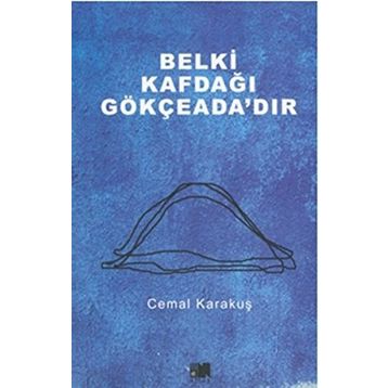 Belki Kafdağı Gökçeada’dır - Cemal Karakuş