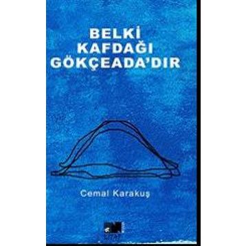 Belki Kafdağı Gökçeada’dır - Cemal Karakuş