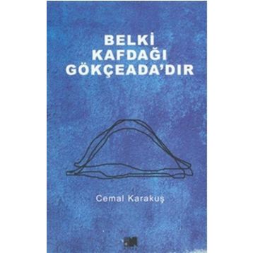 Belki Kafdağı Gökçeada’dır - Cemal Karakuş