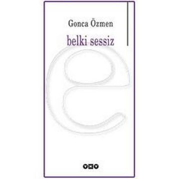 BELKI SESSIZ - GONCA ÖZMEN