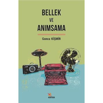 Bellek ve Anımsama - Gonca Kişmir