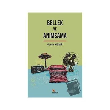 Bellek ve Anımsama - Gonca Kişmir