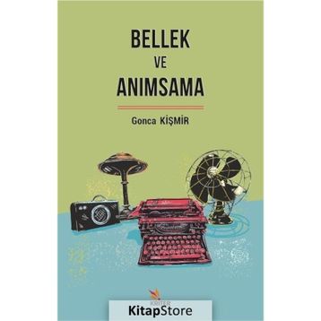 Bellek ve Anımsama - Gonca Kişmir
