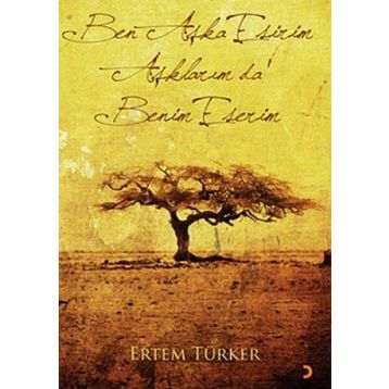 BEN AŞKA ESIRIM AŞKLARIM DA BENIM ESERIM - ERTEM TÜRKER