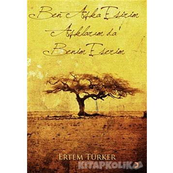 BEN AŞKA ESIRIM AŞKLARIM DA BENIM ESERIM - ERTEM TÜRKER