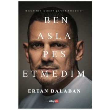 Ben Asla Pes Etmedim Ertan Balaban