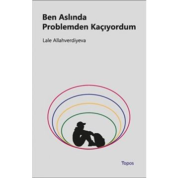 Ben Aslında Problemden Kaçıyordum - Lale Allahverdiyeva