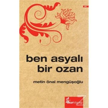 Ben Asyalı Bir Ozan - Metin Önal Mengüşoğlu