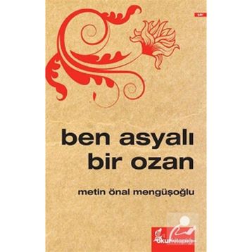 Ben Asyalı Bir Ozan - Metin Önal Mengüşoğlu