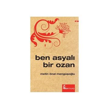 Ben Asyalı Bir Ozan - Metin Önal Mengüşoğlu
