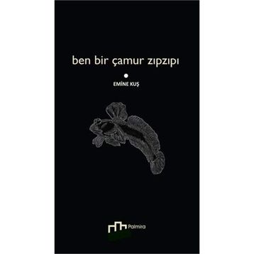 Ben Bir Çamur Zıpzıpı - Emine Kuş
