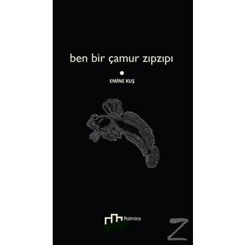Ben Bir Çamur Zıpzıpı - Emine Kuş
