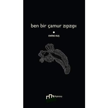Ben Bir Çamur Zıpzıpı - Emine Kuş