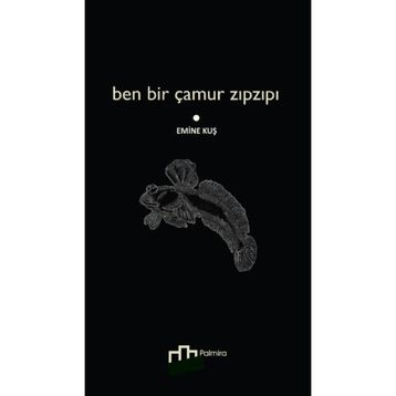 Ben Bir Çamur Zıpzıpı - Emine Kuş