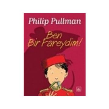 BEN BIR FAREYDIM! - PHILIP PULLMAN