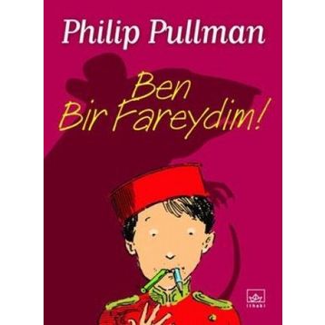BEN BIR FAREYDIM! - PHILIP PULLMAN