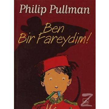 BEN BIR FAREYDIM! - PHILIP PULLMAN