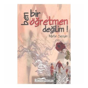 BEN BIR ÖĞRETMEN DEĞİLİM! - METE SEZGIN