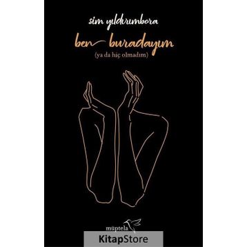Ben Buradayım Ya Da Hiç Olmadım - Sim Yıldırımbora