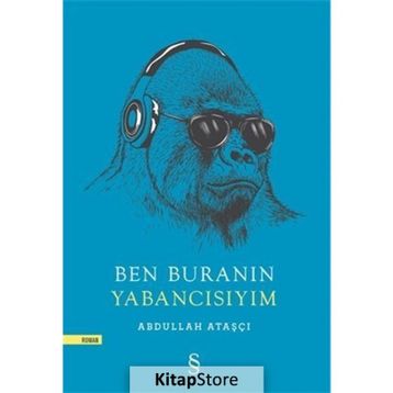 Ben Buranın Yabancısıyım - Abdullah Ataşçı