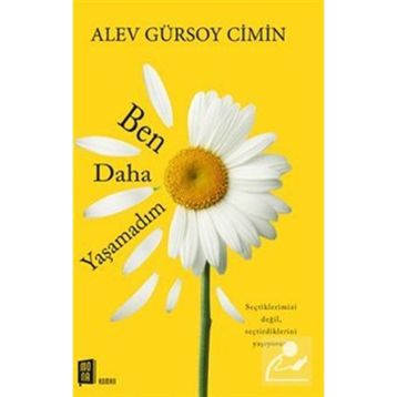 Ben Daha Yaşamadım - Alev Gürsoy Cimin