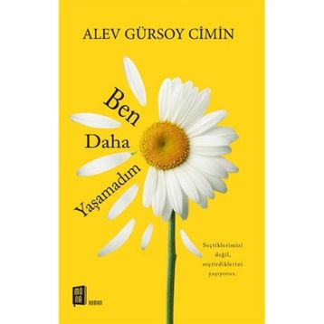 Ben Daha Yaşamadım - Alev Gürsoy Cimin