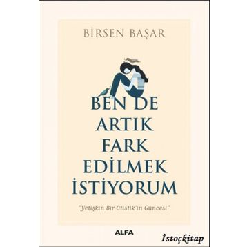 Ben De Artık Fark Edilmek İstiyorum - Birsen Başar