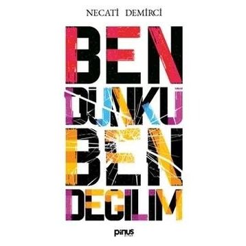 Ben Dünkü Ben Değilim - Necati Demirci