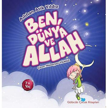 BEN, DÜNYA VE ALLAH - ASLIHAN ATIK YILDIZ