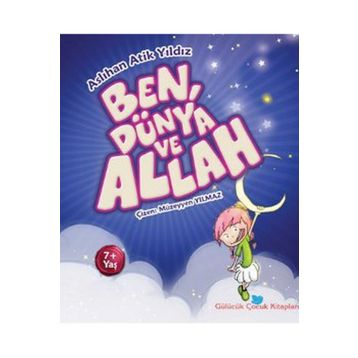 BEN, DÜNYA VE ALLAH - ASLIHAN ATIK YILDIZ