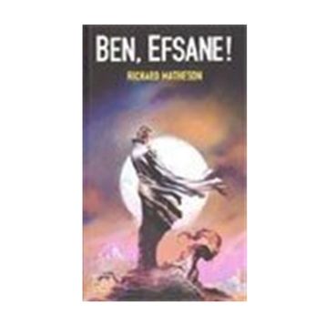 Ben Efsaneyim - Richard Matheson