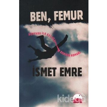 BEN, FEMUR - İSMET EMRE